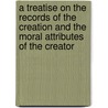 A Treatise On The Records Of The Creation And The Moral Attributes Of The Creator door John Bird Sumner