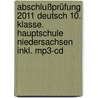 Abschlußprüfung 2011 Deutsch 10. Klasse. Hauptschule Niedersachsen Inkl. Mp3-cd door Onbekend