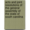 Acts And Joint Resolutions Of The General Assembly Of The State Of South Carolina door South Carolina