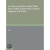An Atlas and Index of the Tithe Files of Mid-Nineteenth-Century England and Wales door Roger J.P. Kain