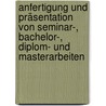 Anfertigung und Präsentation von Seminar-, Bachelor-, Diplom- und Masterarbeiten by Klaus Watzka