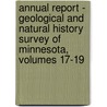 Annual Report - Geological And Natural History Survey Of Minnesota, Volumes 17-19 by Unknown