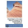 Annual Report Of The State Board Of Insanity Of The Commonwealth Of Massachusetts door Massachusetts State Board of Insanity