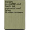 Biblische Geschichten, Und Kapitel Aus Weizsackers Und Luthers Bibelubersetzungen by Warren Washburn Florer