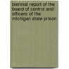 Biennial Report Of The Board Of Control And Officers Of The Michigan State Prison by Prison Michigan State