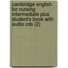 Cambridge English For Nursing Intermediate Plus Student's Book With Audio Cds (2) door Virginia Allum