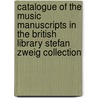 Catalogue Of The Music Manuscripts In The British Library Stefan Zweig Collection door Arthur Searle