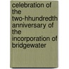 Celebration Of The Two-Hhundredth Anniversary Of The Incorporation Of Bridgewater door Bridgewater (Mass.)