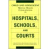 Child and Adolescent Mental Health Consultation in Hospitals, Schools, and Coarts door Richard E. Mattison