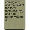 Coming Out; And The Field Of The Forty Footsteps. By J. And A.M. Porter, Volume 3 door Miss Jane Porter