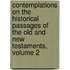 Contemplations On The Historical Passages Of The Old And New Testaments, Volume 2