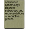 Continuous Cohomology, Discrete Subgroups And Representations Of Reductive Groups door Nolan R. Wallach