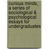 Curious Minds, A Series Of Sociological & Psychological Essays For Undergraduates door Hellen Adom