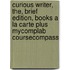 Curious Writer, The, Brief Edition, Books a la Carte Plus Mycomplab Coursecompass