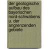 Der Geologische Aufbau Des Bayerischen Nord-Schwabens U. Der Angrenzenden Gebiete door Paul Zenetti