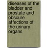Diseases Of The Bladder And Prostate And Obscure Affections Of The Urinary Organs door David Griffiths Jones