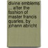 Divine Emblems ... After The Fashion Of Master Francis Quarles, By Johann Abricht