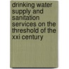 Drinking Water Supply And Sanitation Services On The Threshold Of The Xxi Century door Onbekend