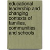 Educational Leadership And Changing Contexts Of Families, Communities And Schools door Luvern L. Cunningham