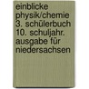 Einblicke Physik/Chemie 3. Schülerbuch 10. Schuljahr. Ausgabe für Niedersachsen door Onbekend