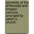 Elements Of The Differential And Integral Calculus. Arranged By Albert E. Church.