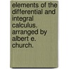 Elements Of The Differential And Integral Calculus. Arranged By Albert E. Church. door Albert E. (Albert Ensign) Church