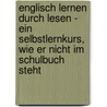 Englisch lernen durch Lesen - ein Selbstlernkurs, wie er nicht im Schulbuch steht door Gertrud Muders