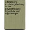 Erfolgreiche Existenzgründung in der Physiotherapie, Logopädie und Ergotherapie by Herbert Riedle