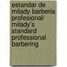 Estandar de Milady Barberia profesional/ Milady's Standard Professional Barbering door Milady Milady