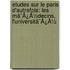 Etudes Sur Le Paris D'Autrefois: Les Mã¯Â¿Â½Decins, L'Universitã¯Â¿Â½