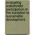 Evaluating Stakeholder Participation In The Transition To Sustainable Development