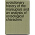 Evolutionary History of the Marsupials and an Analysis of Osteological Characters