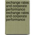 Exchange Rates and Corporate Performance Exchange Rates and Corporate Performance