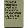 Facts And Reflections Bearing On Annexation, Independence And Imperial Federation by James Douglas