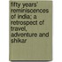 Fifty Years' Reminiscences Of India; A Retrospect Of Travel, Adventure And Shikar