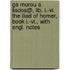 Ga Murou A Liados@, Lib. I.-Vi. The Iliad Of Homer, Book I.-Vi., With Engl. Notes