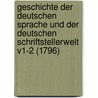 Geschichte Der Deutschen Sprache Und Der Deutschen Schriftstellerwelt V1-2 (1796) by Leonhard Meister
