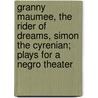 Granny Maumee, The Rider Of Dreams, Simon The Cyrenian; Plays For A Negro Theater door Ridgely Torrence