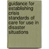 Guidance For Establishing Crisis Standards Of Care For Use In Disaster Situations