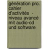 Génération Pro. Cahier D'activités  - Niveau Avancé Mit Audio-cd Und Software by Unknown