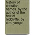 History Of Christian Names. By The Author Of The Heir Of Redclyffe. By C.M. Yonge