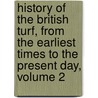 History Of The British Turf, From The Earliest Times To The Present Day, Volume 2 by James Rice