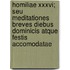Homiliae Xxxvi; Seu Meditationes Breves Diebus Dominicis Atque Festis Accomodatae