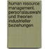 Human Resource Management, Personalauswahl und Theorien industrieller Beziehungen