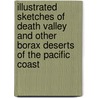 Illustrated Sketches Of Death Valley And Other Borax Deserts Of The Pacific Coast door Professor John Randolph Spears