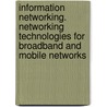 Information Networking. Networking Technologies For Broadband And Mobile Networks by Shigeki Goto