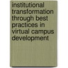 Institutional Transformation Through Best Practices In Virtual Campus Development by Unknown