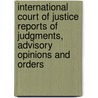 International Court of Justice Reports of Judgments, Advisory Opinions and Orders by Unknown