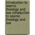 Introduction to Islamic Theology and Law Introduction to Islamic Theology and Law