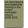 Job Descriptions and Leadership Training in the United Methodist Church 2009-2012 by Betsey Heavner